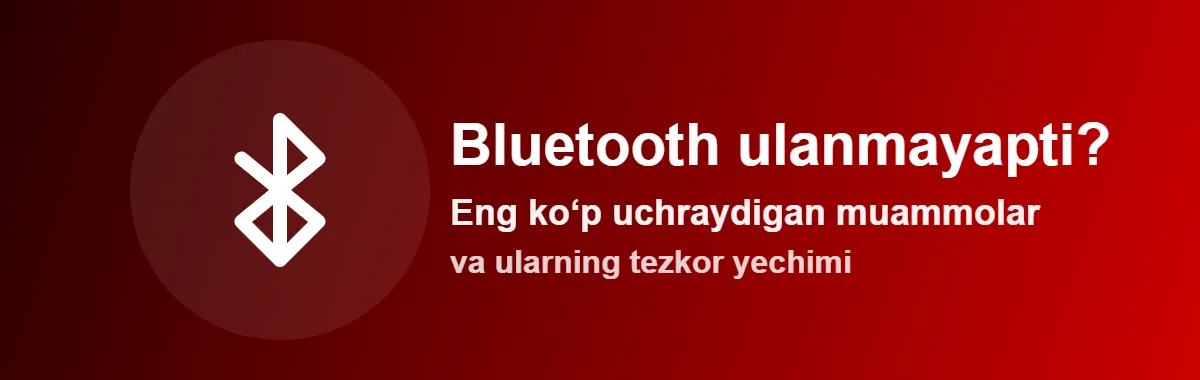 Bluetooth ulanmayapti — muammolar va yechimi | KIN