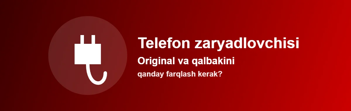 Telefon zaryadlovchisi original va qalbaki banner